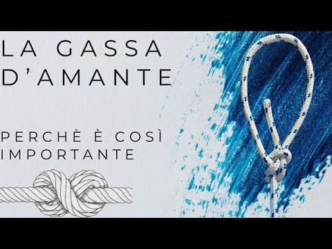 La Gassa D'amante: il nodo più importante che ogni diportista deve conoscere